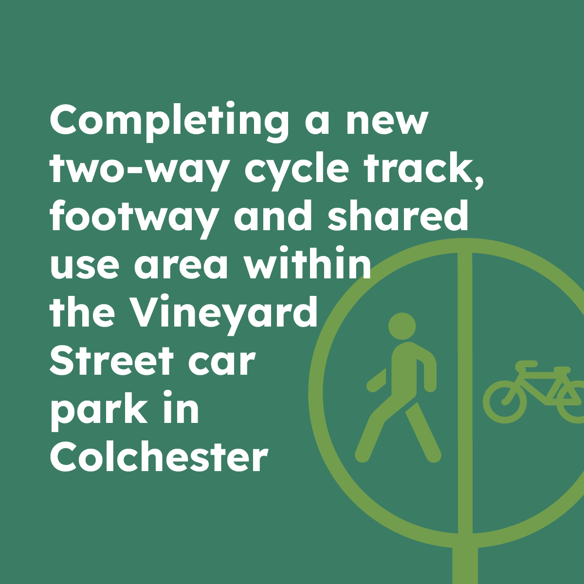 Completed a new two-way cycle track, footway and shared use area within the Vineyard Street car park in Colchester